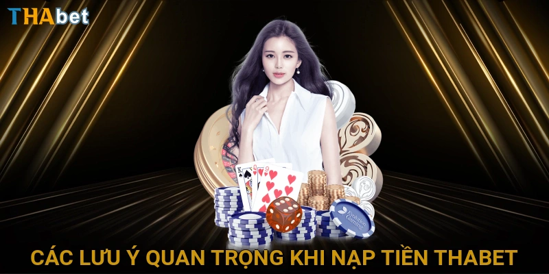 cac-luu-y-quan-trong-khi-nap-tien-thabet