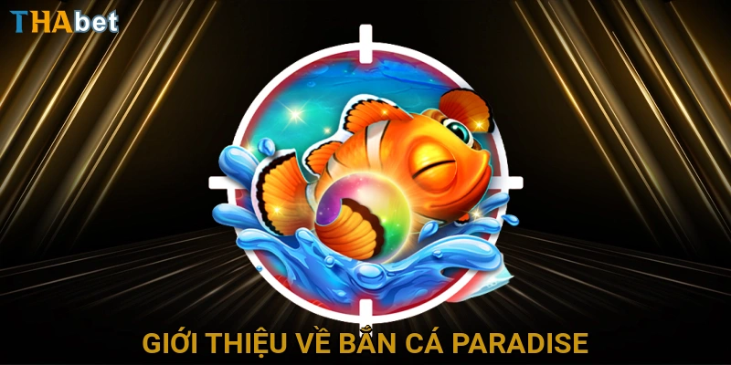 gioi-thieu-ve-ban-ca-paradise