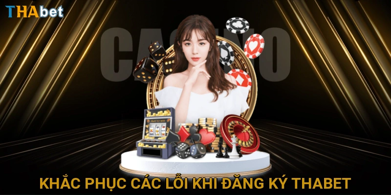 khac-phuc-cac-loi-khi-dang-ky-thabet