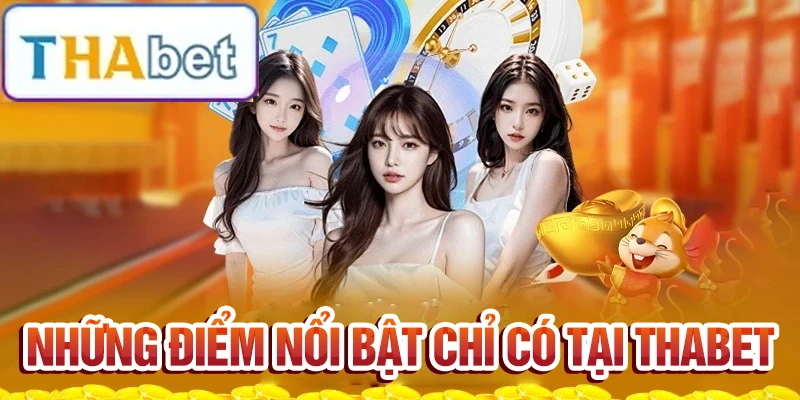 nhung-diem-noi-bat-chi-co-tai-thabet