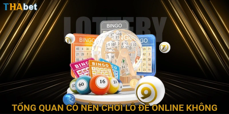 tong-quan-co-nen-choi-lo-de-online-khong