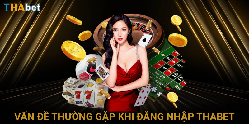 van-de-thuong-gap-khi-dang-nhap-thabet